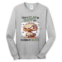 Today Is Slap An Idiot Day IM Gonna Be Busy Tall Long Sleeve T-Shirt