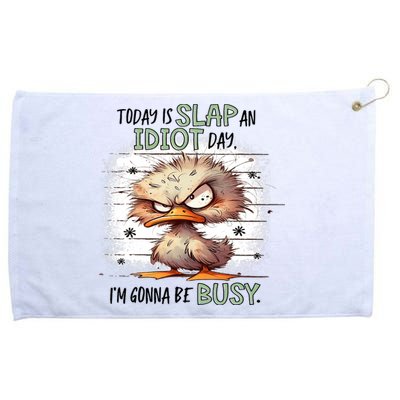 Today Is Slap An Idiot Day IM Gonna Be Busy Grommeted Golf Towel