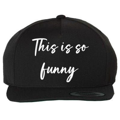 This Is So Funny Gift Wool Snapback Cap