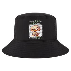 Today Is Slap An Idiot Day IM Gonna Be Busy Funny Quote Cool Comfort Performance Bucket Hat