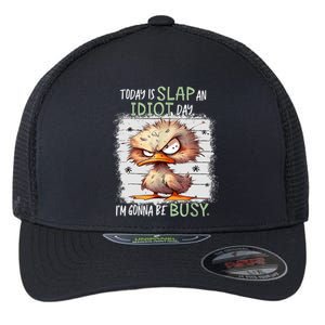 Today Is Slap An Idiot Day IM Gonna Be Busy Funny Quote Flexfit Unipanel Trucker Cap