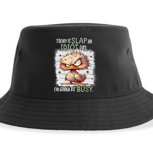 Today Is Slap An Idiot Day IM Gonna Be Busy Funny Quote Sustainable Bucket Hat