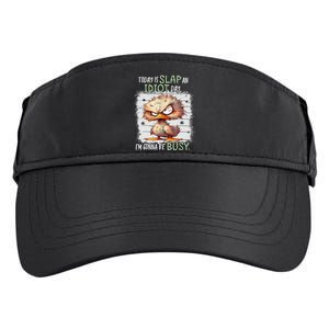 Today Is Slap An Idiot Day IM Gonna Be Busy Funny Quote Adult Drive Performance Visor