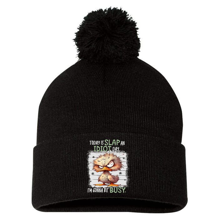 Today Is Slap An Idiot Day IM Gonna Be Busy Funny Quote Pom Pom 12in Knit Beanie