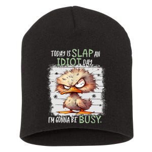 Today Is Slap An Idiot Day IM Gonna Be Busy Funny Quote Short Acrylic Beanie