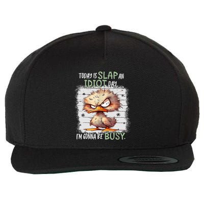 Today Is Slap An Idiot Day IM Gonna Be Busy Funny Quote Wool Snapback Cap