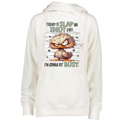 Today Is Slap An Idiot Day IM Gonna Be Busy Womens Funnel Neck Pullover Hood
