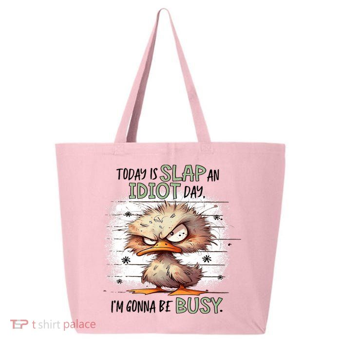 Today Is Slap An Idiot Day IM Gonna Be Busy 25L Jumbo Tote