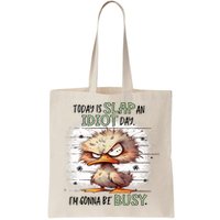 Today Is Slap An Idiot Day IM Gonna Be Busy Bag