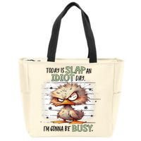 Today Is Slap An Idiot Day IM Gonna Be Busy Zip Tote Bag