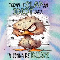 Today Is Slap An Idiot Day IM Gonna Be Busy Legacy Tie Dye Trucker Hat