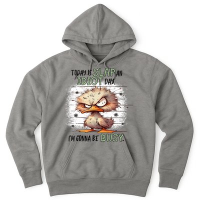 Today Is Slap An Idiot Day IM Gonna Be Busy Hoodie