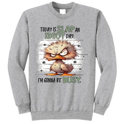 Today Is Slap An Idiot Day IM Gonna Be Busy Sweatshirt