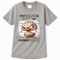 Today Is Slap An Idiot Day IM Gonna Be Busy Tall T-Shirt