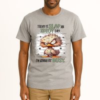 Today Is Slap An Idiot Day IM Gonna Be Busy Tall T-Shirt