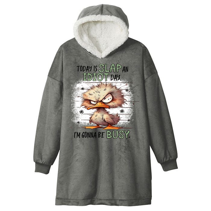Today Is Slap An Idiot Day IM Gonna Be Busy Hooded Wearable Blanket