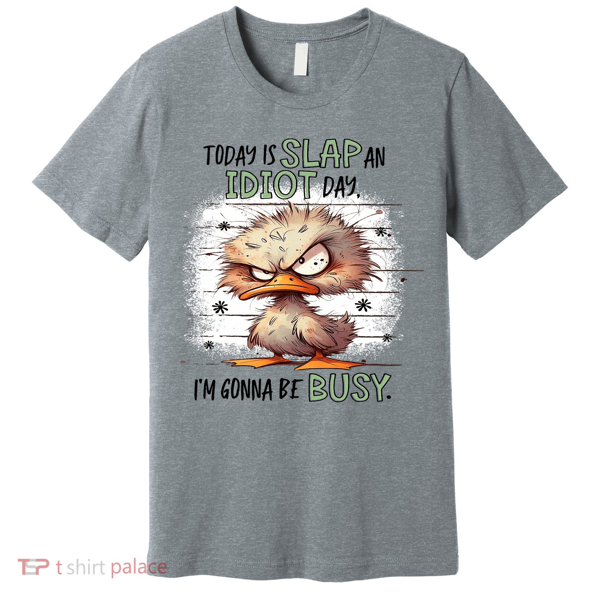 Today Is Slap An Idiot Day IM Gonna Be Busy Premium T-Shirt