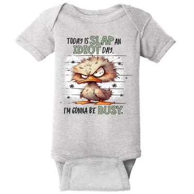 Today Is Slap An Idiot Day IM Gonna Be Busy Baby Bodysuit