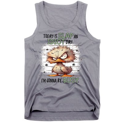 Today Is Slap An Idiot Day IM Gonna Be Busy Tank Top