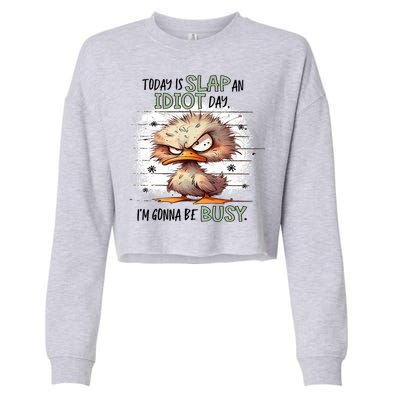 Today Is Slap An Idiot Day IM Gonna Be Busy Cropped Pullover Crew