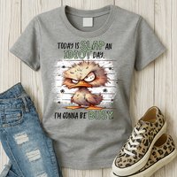 Today Is Slap An Idiot Day IM Gonna Be Busy Womens T-Shirt
