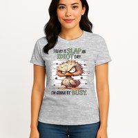 Today Is Slap An Idiot Day IM Gonna Be Busy Womens T-Shirt