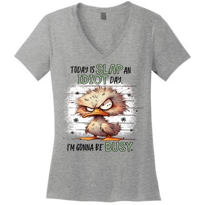Today Is Slap An Idiot Day IM Gonna Be Busy Women's V-Neck T-Shirt