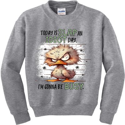 Today Is Slap An Idiot Day IM Gonna Be Busy Kids Sweatshirt