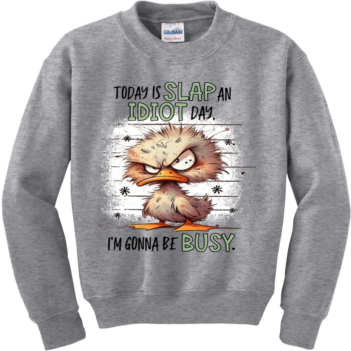 Today Is Slap An Idiot Day IM Gonna Be Busy Kids Sweatshirt