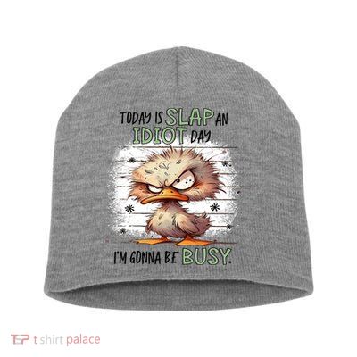 Today Is Slap An Idiot Day IM Gonna Be Busy Short Acrylic Beanie