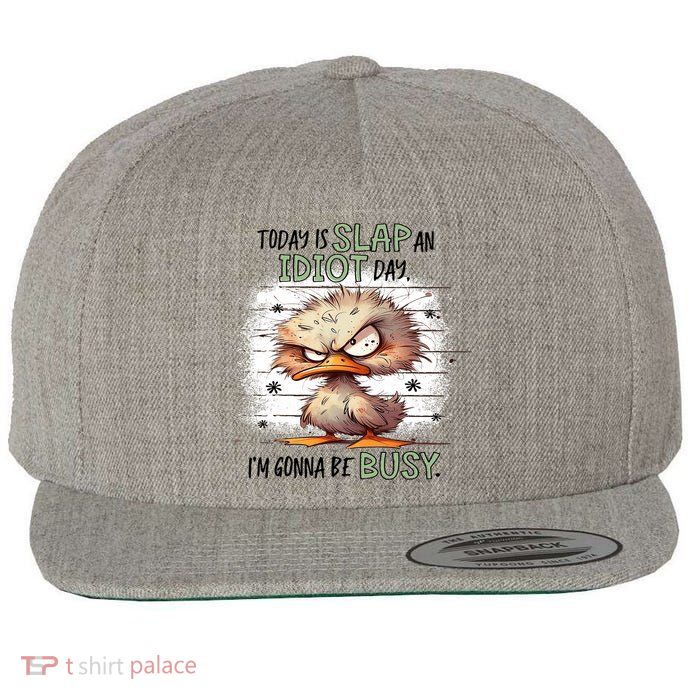 Today Is Slap An Idiot Day IM Gonna Be Busy Wool Snapback Cap