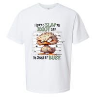 Today Is Slap An Idiot Day IM Gonna Be Busy Sueded Cloud Jersey T-Shirt