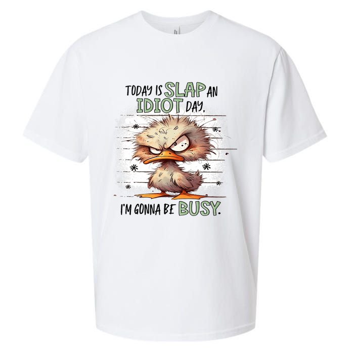 Today Is Slap An Idiot Day IM Gonna Be Busy Sueded Cloud Jersey T-Shirt