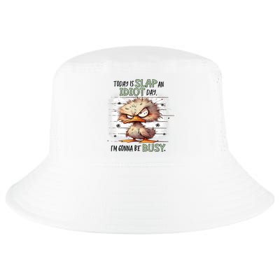Today Is Slap An Idiot Day IM Gonna Be Busy Cool Comfort Performance Bucket Hat