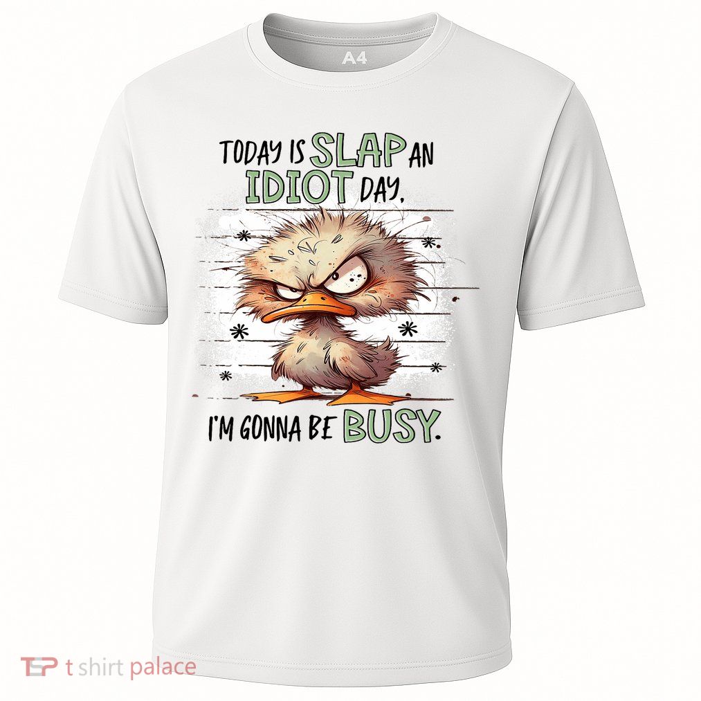 Today Is Slap An Idiot Day IM Gonna Be Busy Performance Shirt