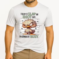 Today Is Slap An Idiot Day IM Gonna Be Busy Performance Shirt