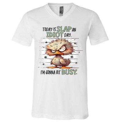 Today Is Slap An Idiot Day IM Gonna Be Busy V-Neck T-Shirt