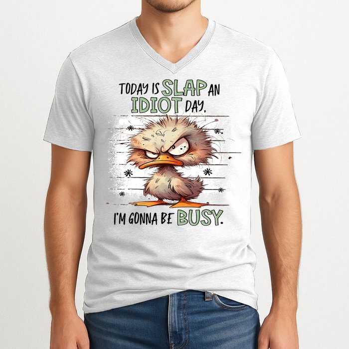 Today Is Slap An Idiot Day IM Gonna Be Busy V-Neck T-Shirt