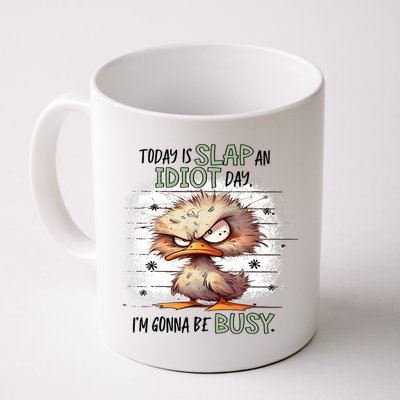 Today Is Slap An Idiot Day IM Gonna Be Busy Mug