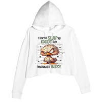 Today Is Slap An Idiot Day IM Gonna Be Busy Crop Fleece Hoodie