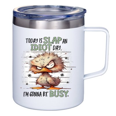 Today Is Slap An Idiot Day IM Gonna Be Busy 12oz Stainless Steel Coffee Mug