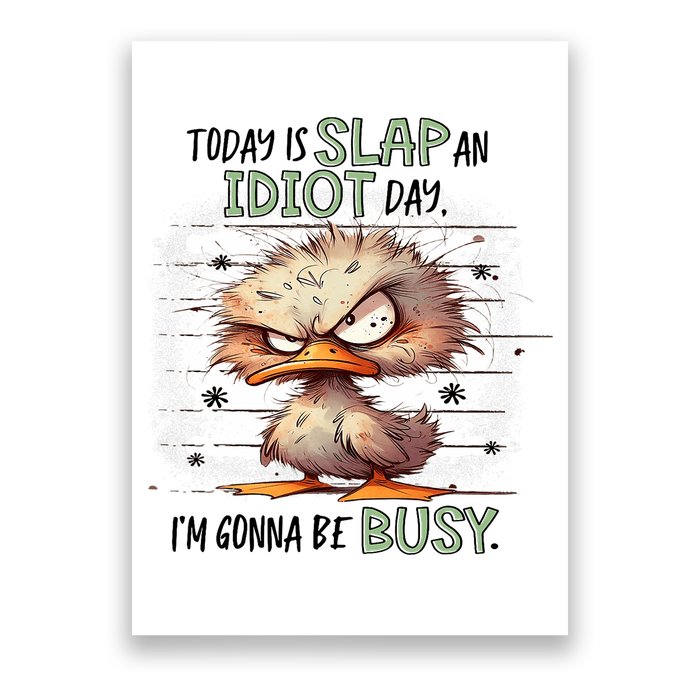 Today Is Slap An Idiot Day IM Gonna Be Busy Poster