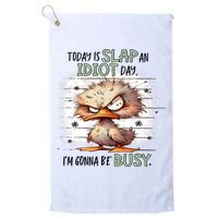 Today Is Slap An Idiot Day IM Gonna Be Busy Golf Towel