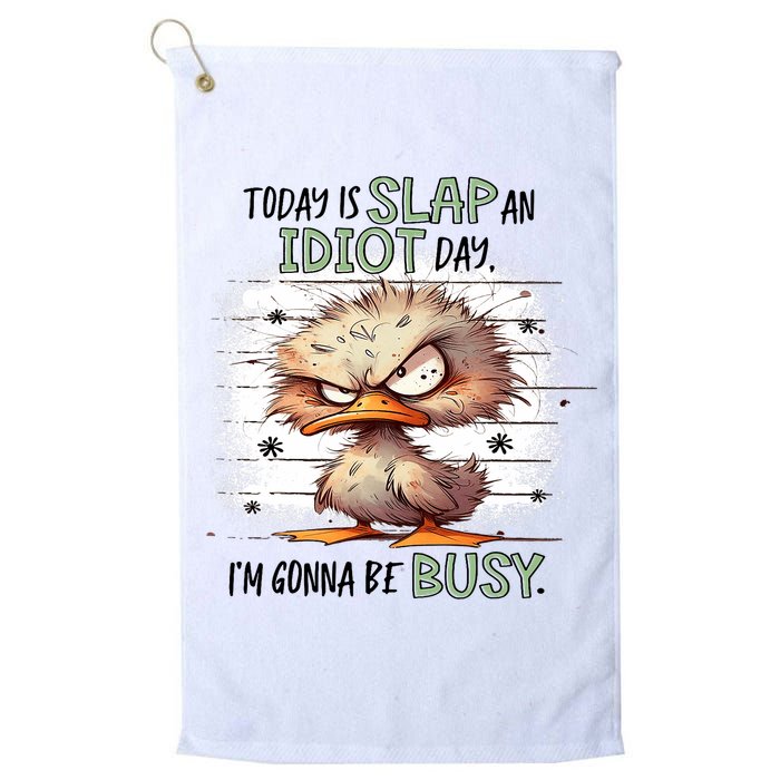 Today Is Slap An Idiot Day IM Gonna Be Busy Golf Towel