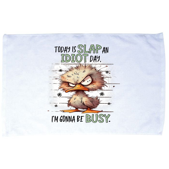 Today Is Slap An Idiot Day IM Gonna Be Busy Microfiber Hand Towel
