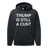 Trump Is Still A Cunt Performance Fleece Hoodie