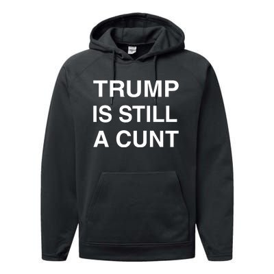 Trump Is Still A Cunt Performance Fleece Hoodie