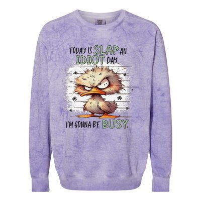 Today Is Slap An Idiot Day IM Gonna Be Busy Gift Colorblast Crewneck Sweatshirt