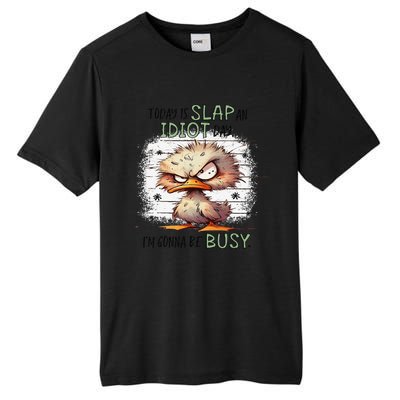 Today Is Slap An Idiot Day IM Gonna Be Busy Gift Tall Fusion ChromaSoft Performance T-Shirt