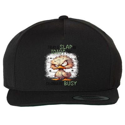 Today Is Slap An Idiot Day IM Gonna Be Busy Gift Wool Snapback Cap